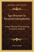 Ego Structure in Paranoid Schizophrenia: A New Method of Evaluating Projective Material - Paperback