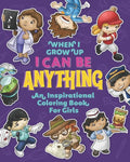 When I Grow Up I Can Be Anything an Inspirational Coloring Book For Girls: Help girls build confidence, express creativity and empower them to follow - Paperback