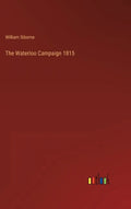 The Waterloo Campaign 1815 - Hardcover