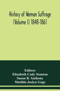 History of woman suffrage (Volume I) 1848-1861 - Paperback