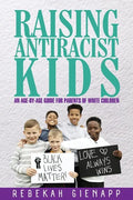 Raising Antiracist Kids: An age-by-age guide for parents of white children - Paperback