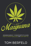 Marijuana: Growing bundle - 2 Manuscripts to learn how to grow marijuana and CBD Hemp Oil - Paperback