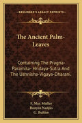 The Ancient Palm-Leaves: Containing the Pragna-Paramita- Hridaya-Sutra and the Ushnisha-Vigaya-Dharani. - Paperback