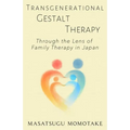 Transgenerational Gestalt Therapy: Through the Lens of Family Therapy in Japan - Paperback