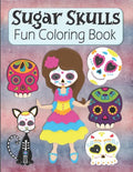 Sugar Skulls Fun Coloring Book: Large Image Cute Sugar Skulls Coloring Activity Book For Kids Ages 4-8 - Fun Skull Candy Halloween Gift For Kids - Paperback