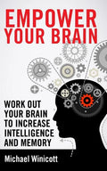 Empower Your Brain: Work out your brain to increase intelligence and memory. Seek new experiences, solve puzzles, play strategy games and - Paperback