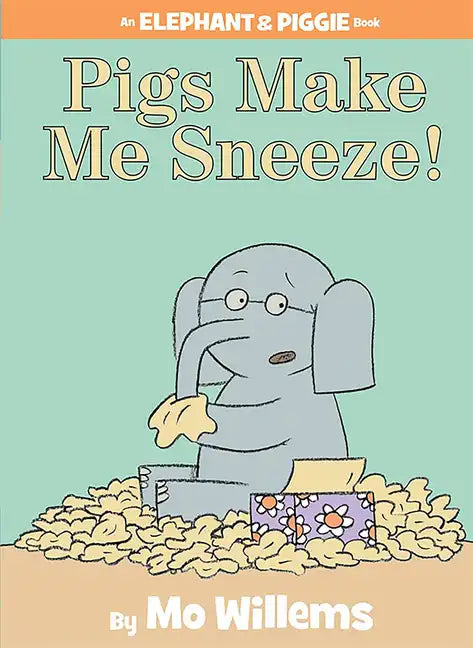 Pigs Make Me Sneeze!-An Elephant and Piggie Book - Hardcover