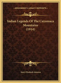 Indian Legends of the Cuyamaca Mountains (1914) - Hardcover