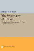 The Sovereignty of Reason: The Defense of Rationality in the Early English Enlightenment - Paperback