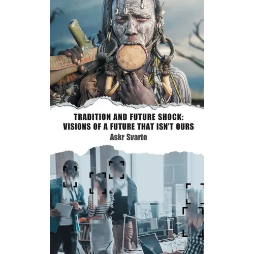 Tradition and Future Shock: Visions of a Future that Isn't Ours - Hardcover