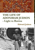 THE LIFE OF ADONIRAM JUDSON - Light to Burma - Hardcover