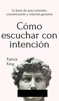 Cómo escuchar con intención: La base de una conexión, comunicación y relación genuina - Hardcover