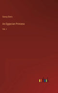 An Egypcian Princess: Vol. I - Hardcover