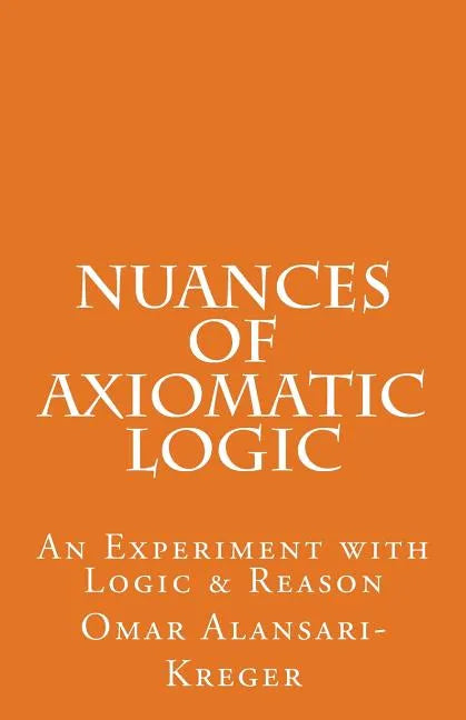 Nuances of Axiomatic Logic - Paperback