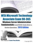 MTA Microsoft Technology Associate Exam 98-365 Windows Server Administration Fundamentals ExamFOCUS Study Notes & Review Questions 2015 Edition - Paperback