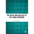 The Myths and Realities of the Viking Berserkr - Paperback