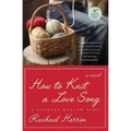 How to Knit a Love Song: A Cypress Hollow Yarn Book 1 - Paperback