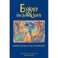Ecology & the Jewish Spirit: Where Nature & the Sacred Meet - Paperback