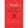Mothers on the Fast Track: How a Generation Can Balance Family and Careers - Paperback