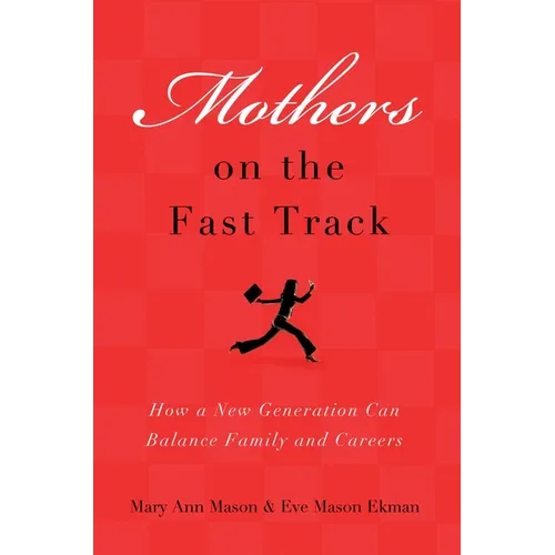 Mothers on the Fast Track: How a Generation Can Balance Family and Careers - Paperback