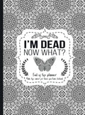 I'm Dead Now What?: End of life planner - Hardcover edition - Hardcover