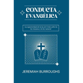 Conducta Evangelica: La superioridad de la ley de Cristo sobre la ley mosaica y la ley natural - Paperback