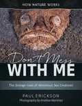 Don't Mess with Me: The Strange Lives of Venomous Sea Creatures - Hardcover