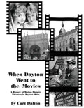 When Dayton Went to the Movies: A History of Motion Picture Theaters in Dayton - Paperback