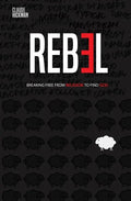 Rebel: Breaking Free From Religion To Find God - Paperback