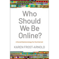 Who Should We Be Online?: A Social Epistemology for the Internet - Hardcover