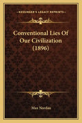 Conventional Lies of Our Civilization (1896) - Paperback