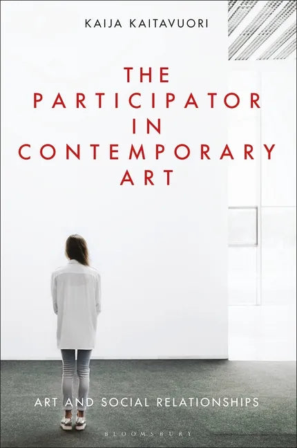 The Participator in Contemporary Art: Art and Social Relationships - Paperback