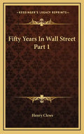 Fifty Years in Wall Street Part 1 - Hardcover