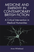 Medicine and Empathy in Contemporary British Fiction: A Critical Intervention in Medical Humanities - Paperback