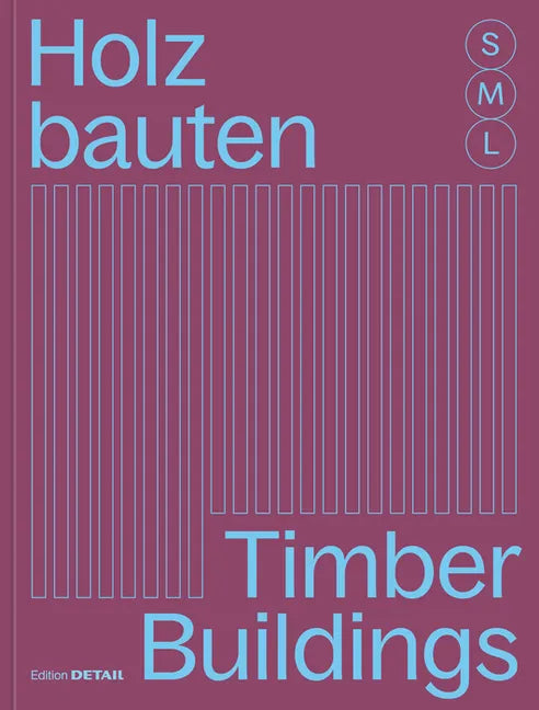 Holzbauten S, M, L / Timber Buildings S, M, L: 30 X Architektur Und Konstruktion / 30 X Architecture and Construction - Paperback