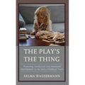 The Play's the Thing: Promoting Intellectual and Emotional Development in the Early Childhood Years - Hardcover