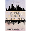 Where Beauty Never Fades - Paperback