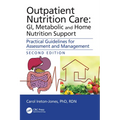 Outpatient Nutrition Care: GI, Metabolic and Home Nutrition Support: Practical Guidelines for Assessment and Management - Paperback