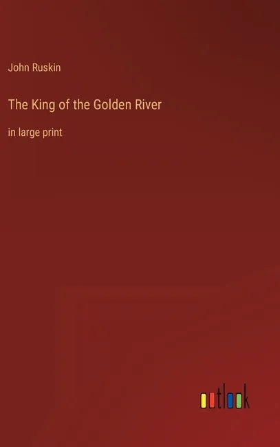 The King of the Golden River: in large print - Hardcover
