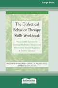 The Dialectical Behavior Therapy Skills Workbook: Practical DBT Exercises for Learning Mindfulness, Interpersonal Effectiveness, Emotion Regulation & - Paperback