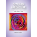 Sound Medicine: Planetary Sound Healing for the New Age - Paperback