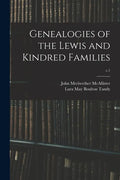 Genealogies of the Lewis and Kindred Families; c.1 - Paperback
