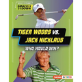 Tiger Woods vs. Jack Nicklaus: Who Would Win? - Library Binding