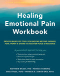 Healing Emotional Pain Workbook: Process-Based CBT Tools for Moving Beyond Sadness, Fear, Worry, and Shame to Discover Peace and Resilience - Paperback
