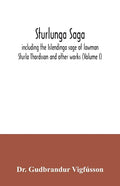 Sturlunga saga, including the Islendinga sage of lawman Sturla Thordsson and other works (Volume I) - Paperback