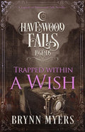 Trapped Within a Wish: A Legends of Havenwood Falls Novella - Paperback