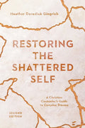 Restoring the Shattered Self: A Christian Counselor's Guide to Complex Trauma - Paperback