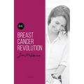 Breast Cancer Revolution: A reference guide to optimising your quality of life during and after Breast Cancer. - Paperback