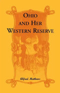 Ohio and Her Western Reserve, with a Story of Three States Leading to the Latter, from Connecticut, by Way of Wyoming, Its Indian Wars and Massacre - Paperback