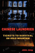 Chinese Laundries: Tickets to Survival on Gold Mountain - Paperback